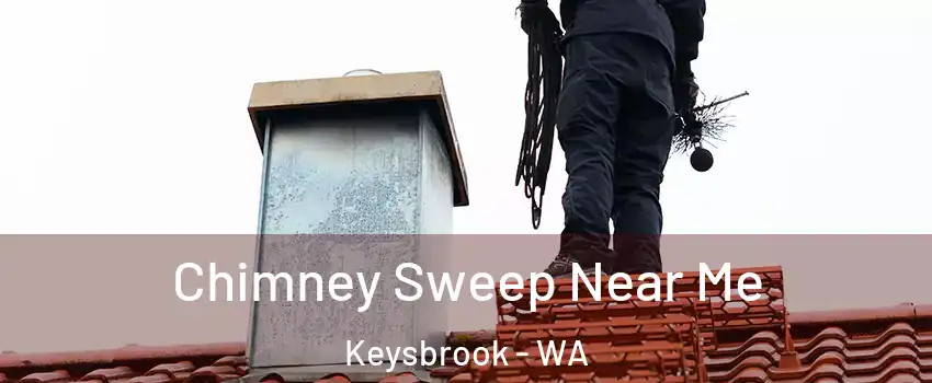  Chimney Sweep Near Me Keysbrook - WA