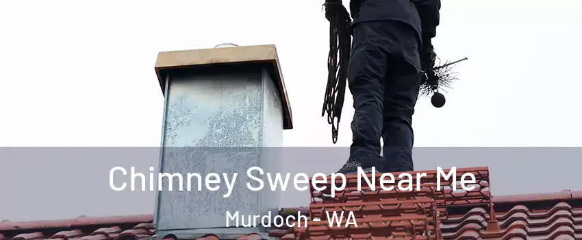Chimney Sweep Near Me Murdoch - WA