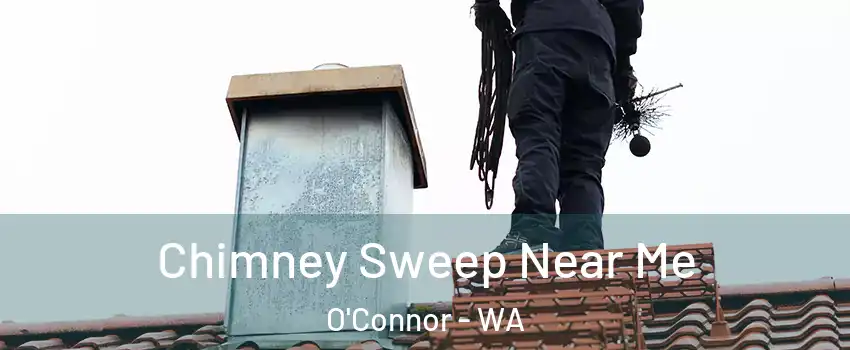 Chimney Sweep Near Me O'Connor - WA