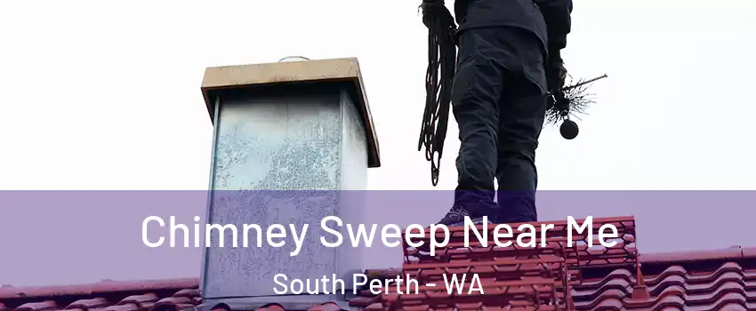 Chimney Sweep Near Me South Perth - WA