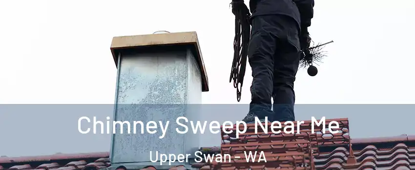 Chimney Sweep Near Me Upper Swan - WA