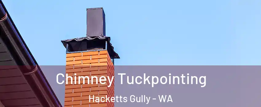 Chimney Tuckpointing Hacketts Gully - WA