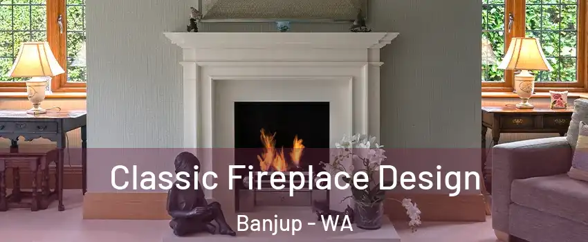 Classic Fireplace Design Banjup - WA