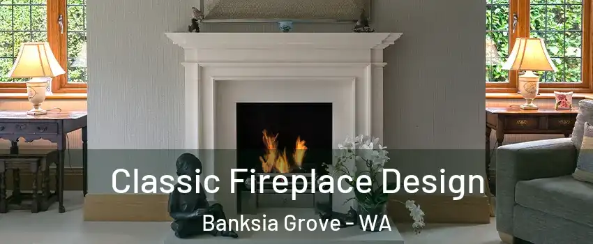 Classic Fireplace Design Banksia Grove - WA
