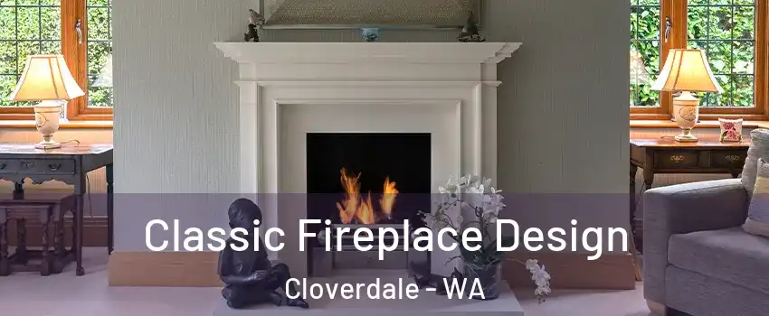 Classic Fireplace Design Cloverdale - WA