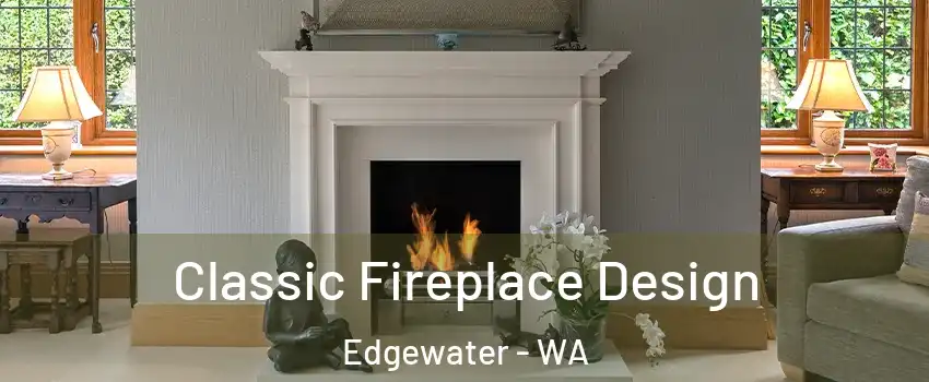 Classic Fireplace Design Edgewater - WA