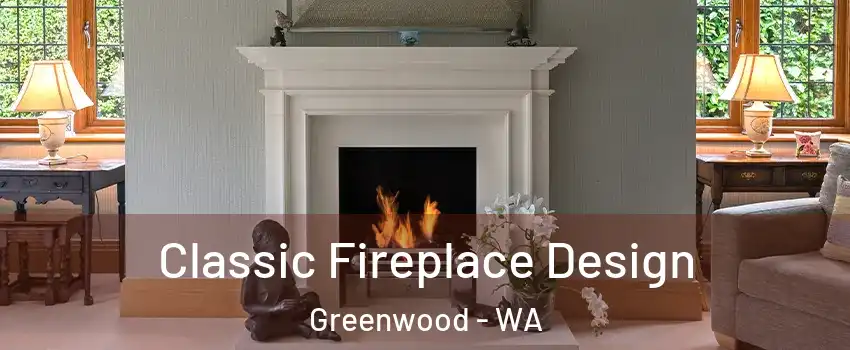 Classic Fireplace Design Greenwood - WA