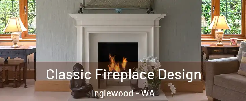 Classic Fireplace Design Inglewood - WA