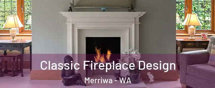 Classic Fireplace Design Merriwa - WA