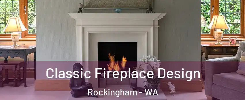 Classic Fireplace Design Rockingham - WA