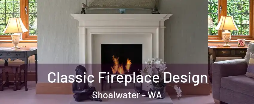 Classic Fireplace Design Shoalwater - WA