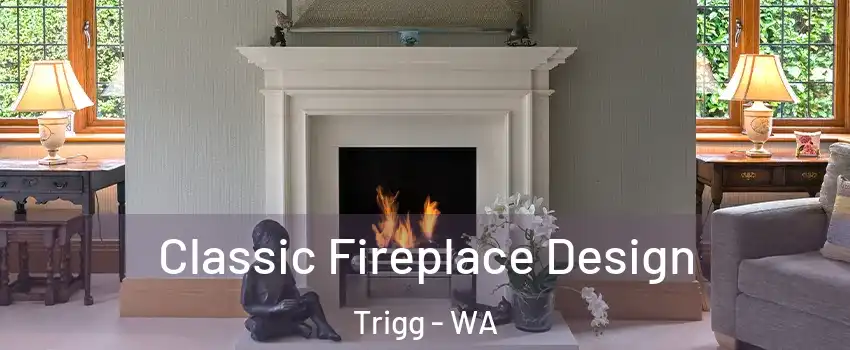 Classic Fireplace Design Trigg - WA