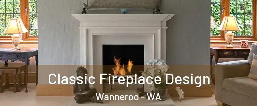 Classic Fireplace Design Wanneroo - WA