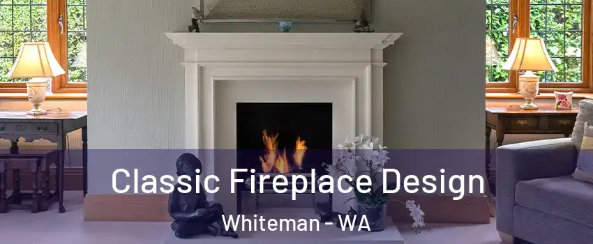 Classic Fireplace Design Whiteman - WA