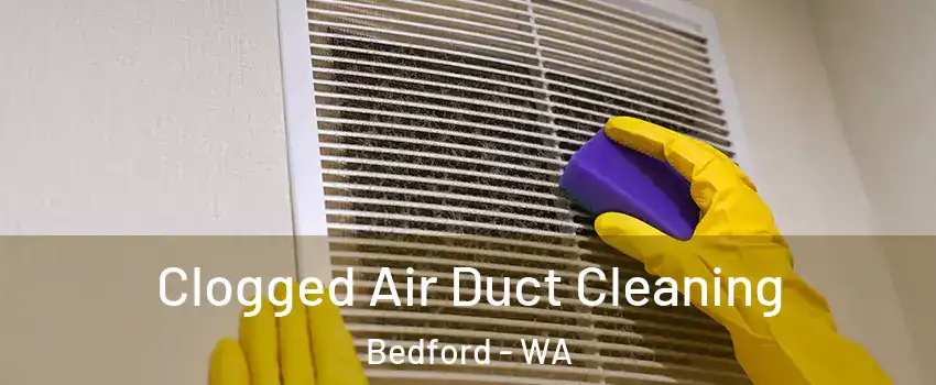 Clogged Air Duct Cleaning Bedford - WA