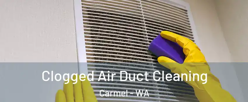 Clogged Air Duct Cleaning Carmel - WA