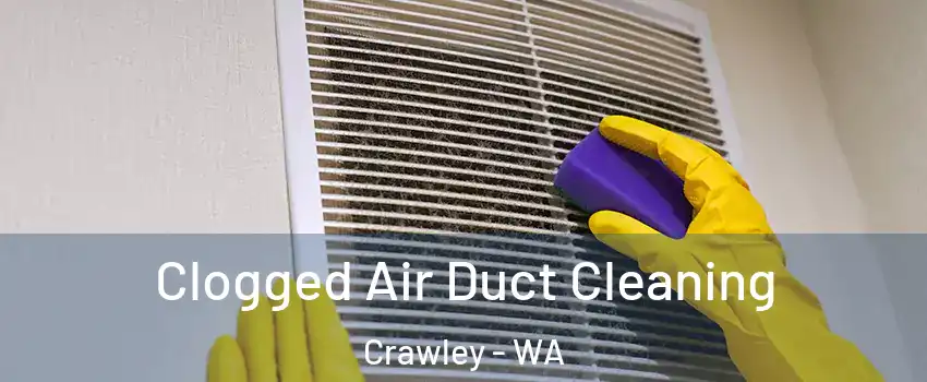 Clogged Air Duct Cleaning Crawley - WA
