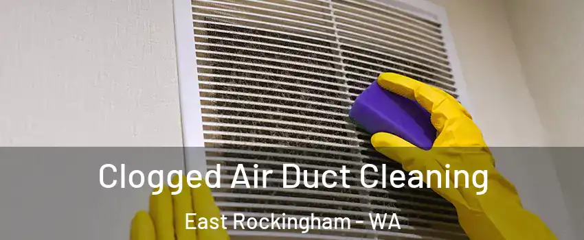 Clogged Air Duct Cleaning East Rockingham - WA