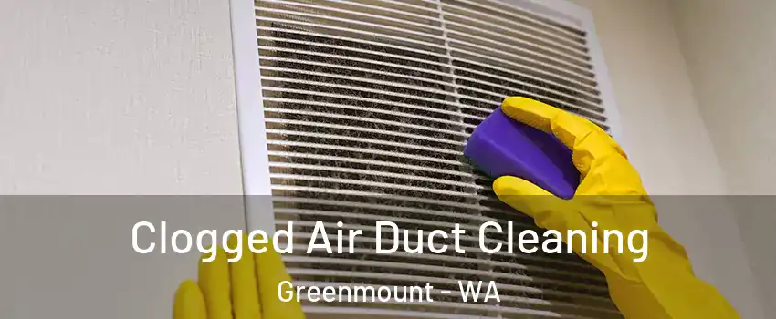 Clogged Air Duct Cleaning Greenmount - WA