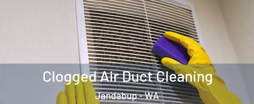 Clogged Air Duct Cleaning Jandabup - WA