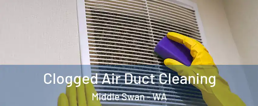 Clogged Air Duct Cleaning Middle Swan - WA