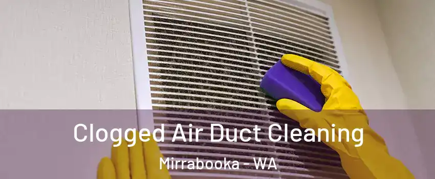 Clogged Air Duct Cleaning Mirrabooka - WA