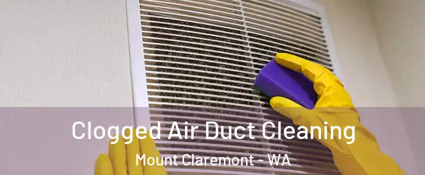 Clogged Air Duct Cleaning Mount Claremont - WA