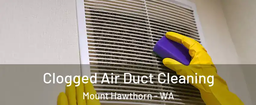 Clogged Air Duct Cleaning Mount Hawthorn - WA