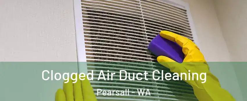 Clogged Air Duct Cleaning Pearsall - WA