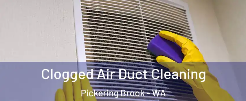 Clogged Air Duct Cleaning Pickering Brook - WA