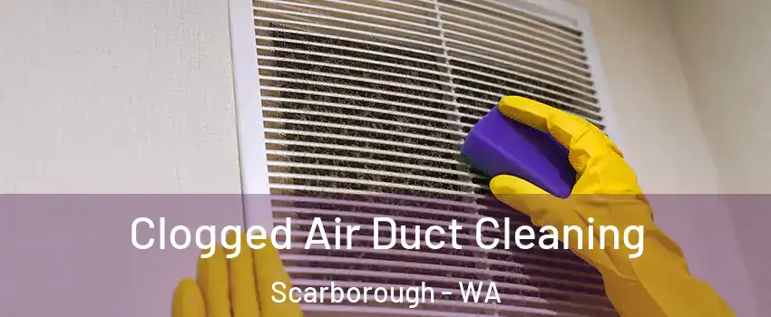 Clogged Air Duct Cleaning Scarborough - WA