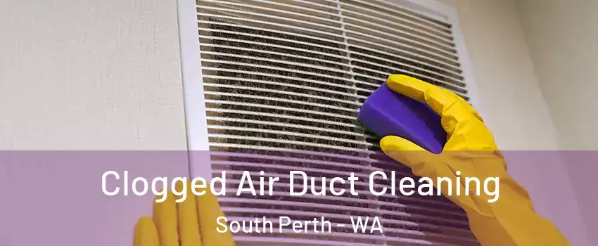 Clogged Air Duct Cleaning South Perth - WA