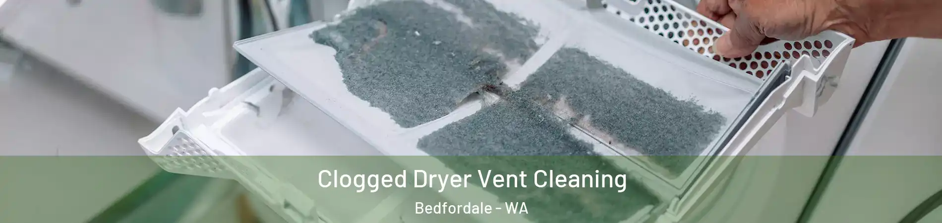 Clogged Dryer Vent Cleaning Bedfordale - WA