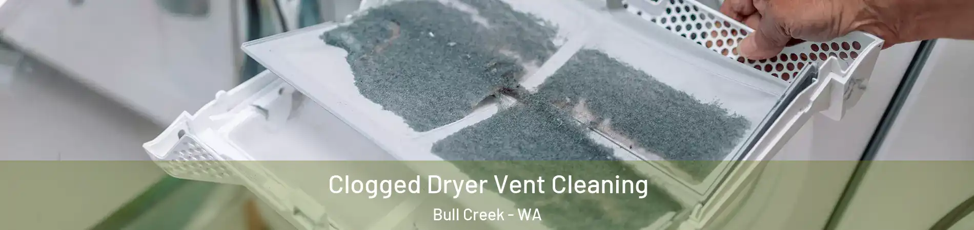 Clogged Dryer Vent Cleaning Bull Creek - WA