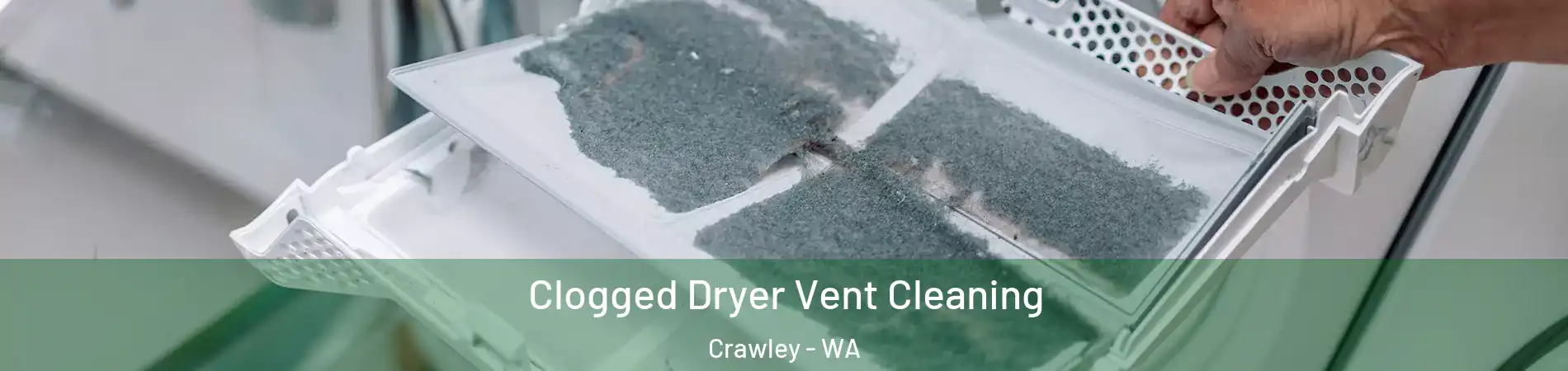 Clogged Dryer Vent Cleaning Crawley - WA