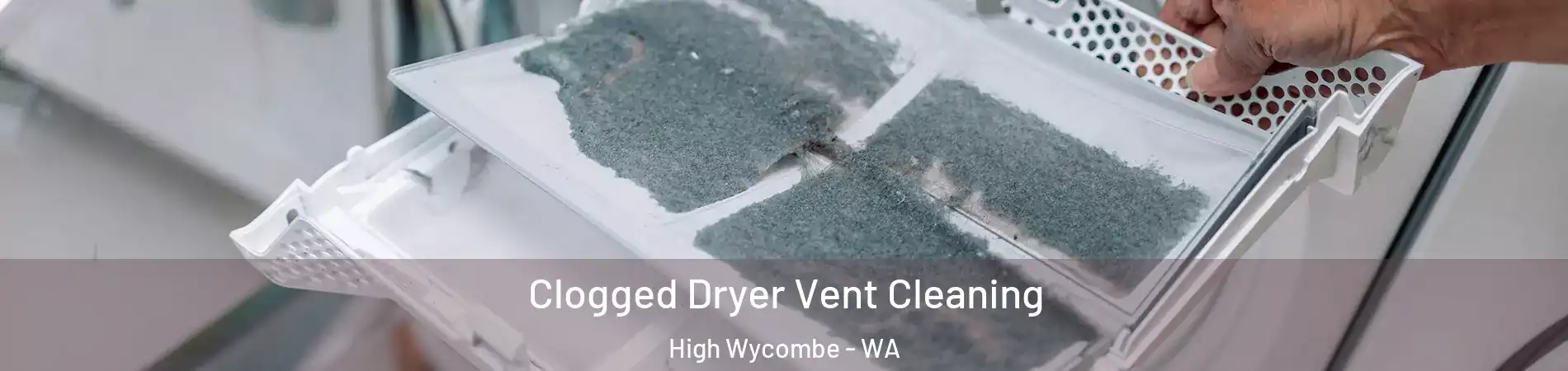 Clogged Dryer Vent Cleaning High Wycombe - WA