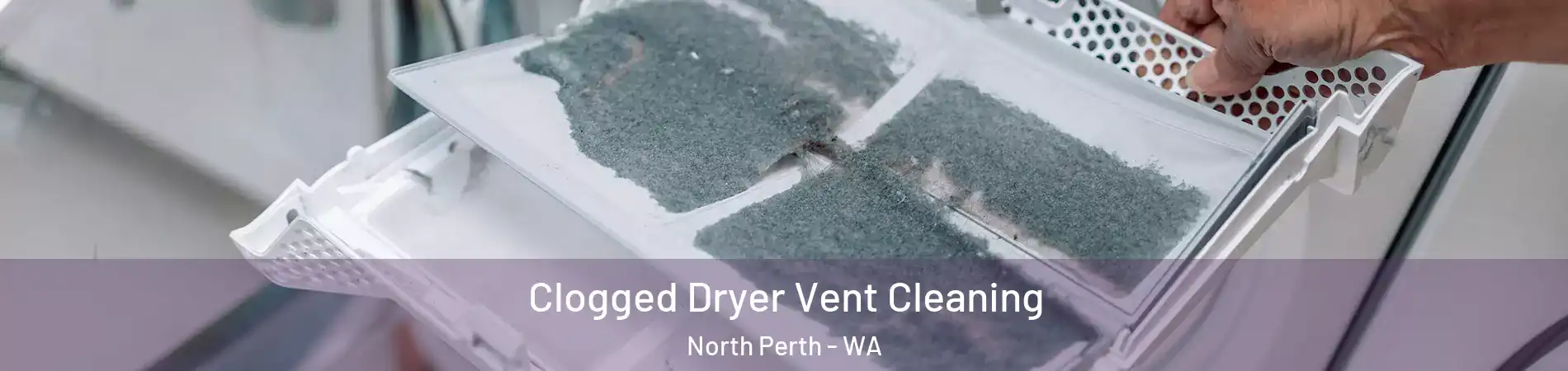 Clogged Dryer Vent Cleaning North Perth - WA