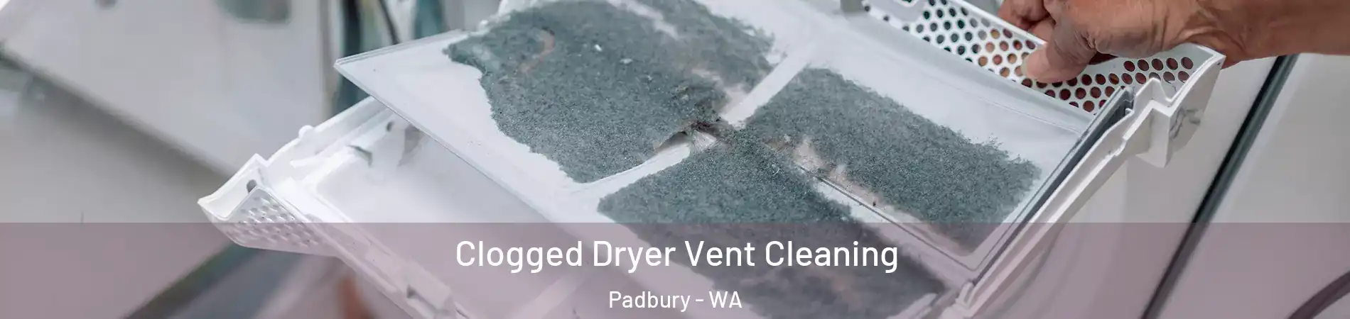 Clogged Dryer Vent Cleaning Padbury - WA
