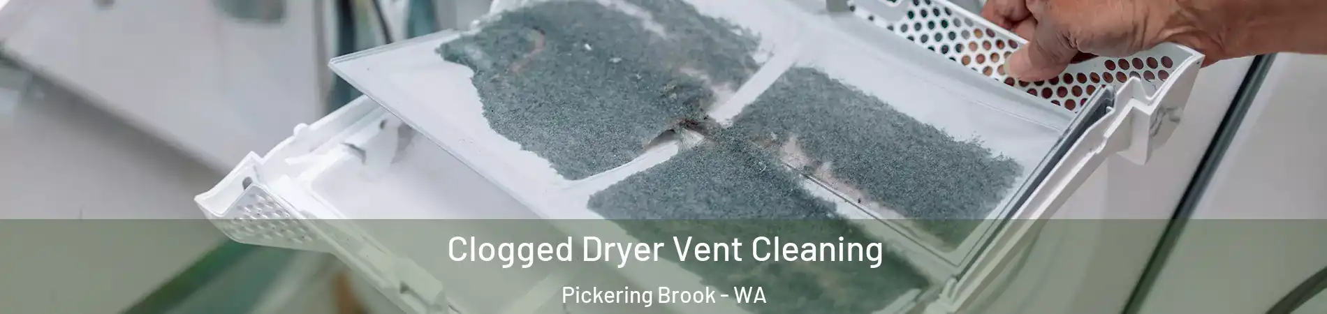 Clogged Dryer Vent Cleaning Pickering Brook - WA