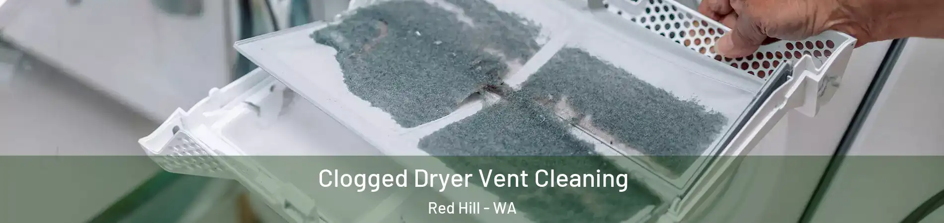 Clogged Dryer Vent Cleaning Red Hill - WA
