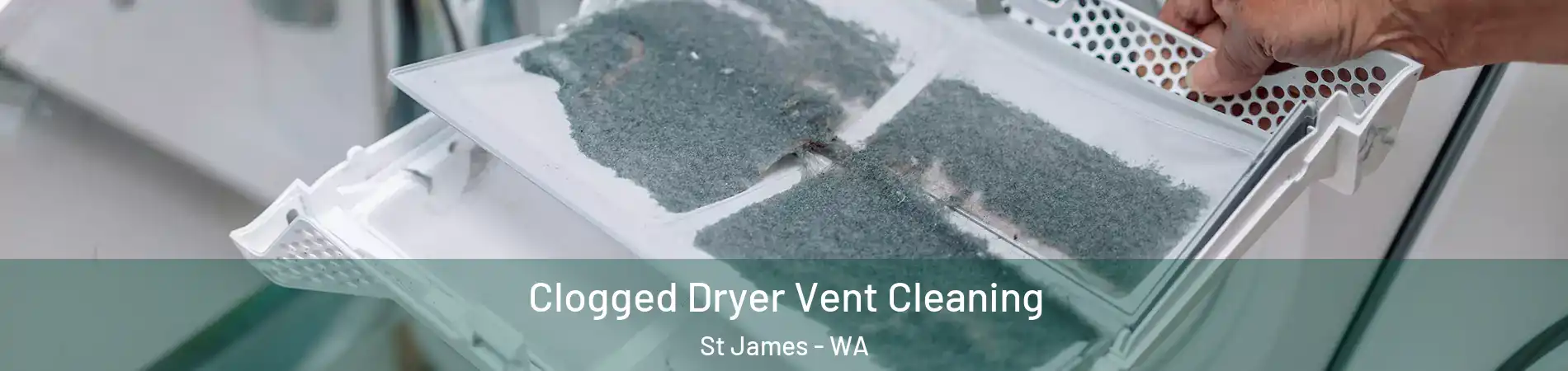 Clogged Dryer Vent Cleaning St James - WA