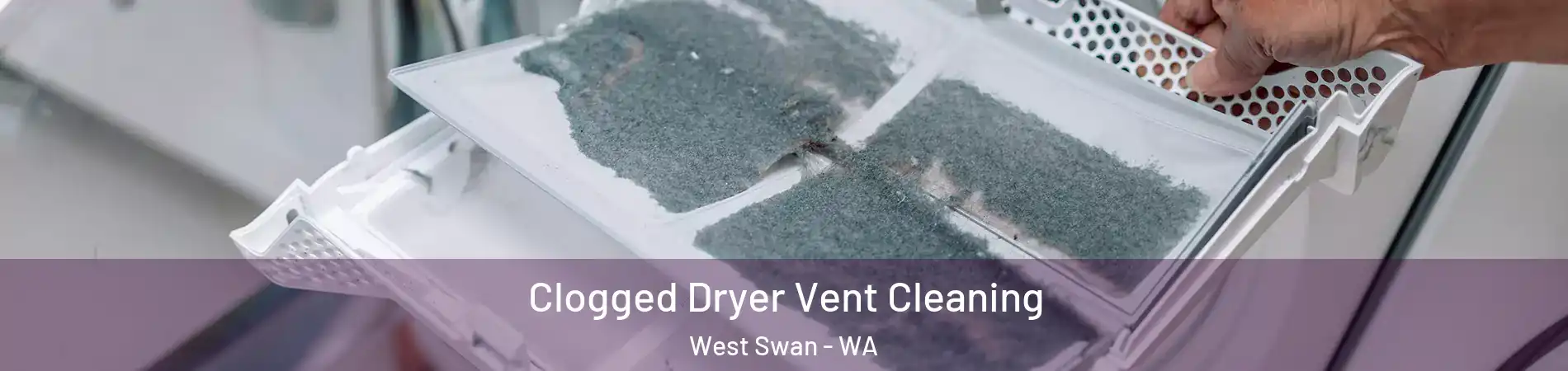 Clogged Dryer Vent Cleaning West Swan - WA