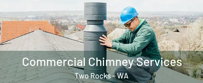 Commercial Chimney Services Two Rocks - WA