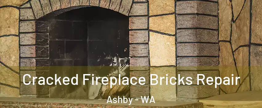 Cracked Fireplace Bricks Repair Ashby - WA