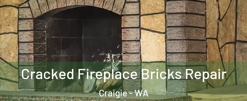 Cracked Fireplace Bricks Repair Craigie - WA