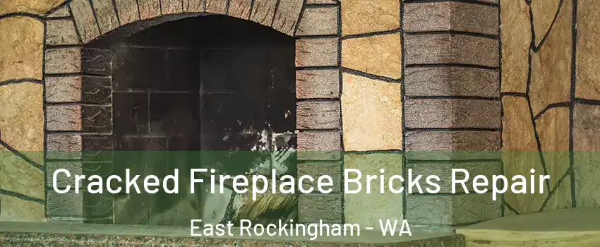 Cracked Fireplace Bricks Repair East Rockingham - WA