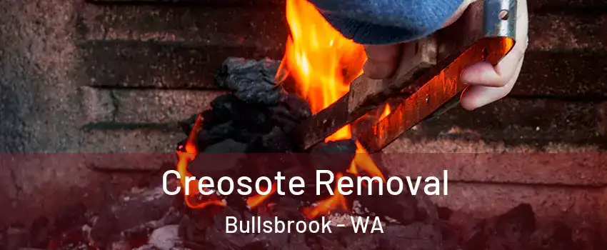 Creosote Removal Bullsbrook - WA