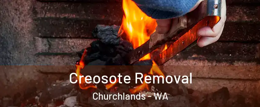 Creosote Removal Churchlands - WA