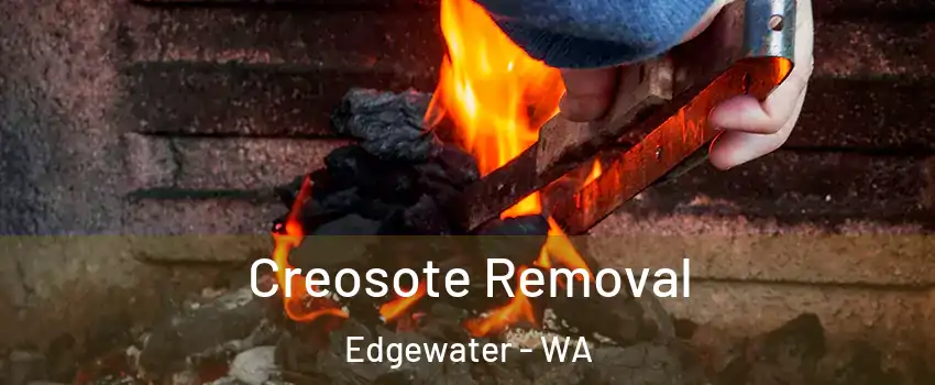 Creosote Removal Edgewater - WA