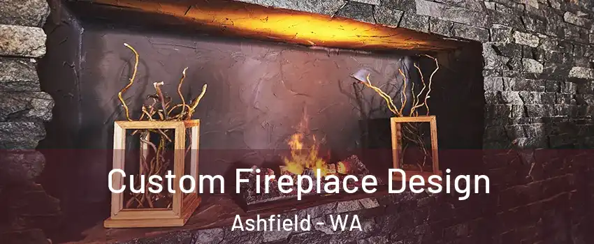 Custom Fireplace Design Ashfield - WA